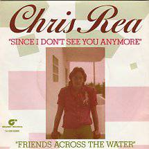 Chris Rea : Since I Don't See You Anymore